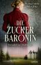 [Drei Schwestern 02] • Die Zuckerbaronin · Gwendolyns Hoffnung